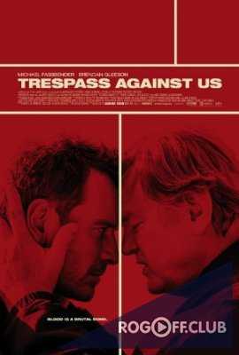Афера по-английски / Trespass Against Us (2016)