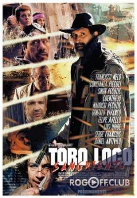 Бешеный Бык: Бойня / Toro Loco: Sangriento (2015)